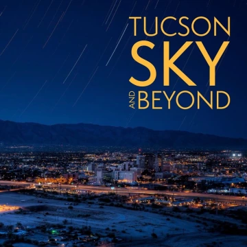 Tucson Sky and Beyond planetarium show in Tucson